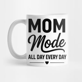 Mom - Mode - All - Day - Every - Day - Funny - Mom - Mode Mug